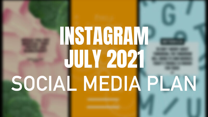 Instagram July 2021 Social Media Plan
